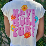 Have more fun retro floral front back tween graphic tee