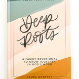 Deep Roots: A Family Devotional for Kids, Teens, and Parents