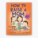 How to How to Raise a Mom (Board Book)